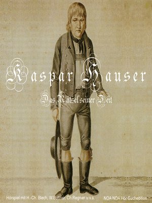 cover image of Kaspar Hauser--Das Rätsel seiner Zeit